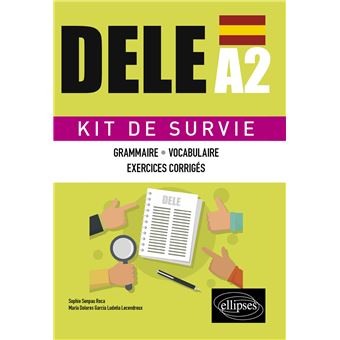 Espagnol. DELE A2. Kit de Survie. Grammaire, vocabulaire, exercices corrigés