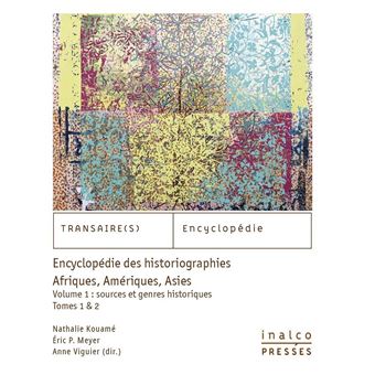 Encyclopédie des historiographies, Afriques, Amériques, Asies