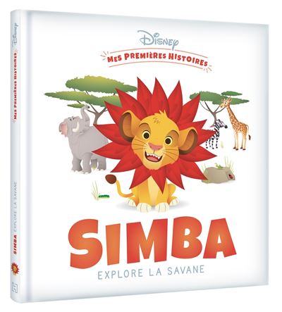 Le Roi Lion -  : DISNEY - Mes Premières histoires - Simba explore la savane