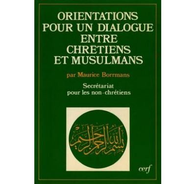 Orientations Pour Un Dialogue Entre Chrétiens Et Musulmans - Broché ...