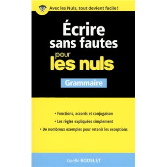 Ecrire Sans Fautes Grammaire Pour Les Nuls Broch Gaelle Bodelet Achat Livre Fnac