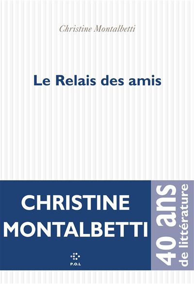 Le Relais des amis - Christine Montalbetti - broché