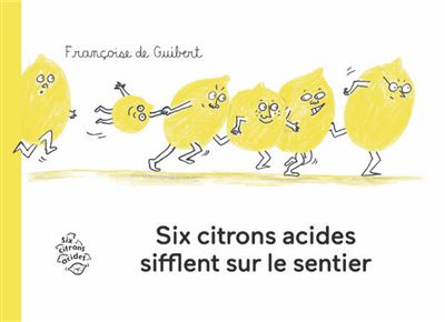 Six Citrons acides sifflent sur le sentier - Françoise de Guibert - cartonné