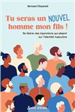 Tu seras un nouvel homme mon fils !. Se libérer des injonctions qui pèsent sur l identité masculine