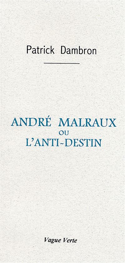 André Malraux ou l'anti-destin
