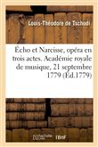 Écho et Narcisse, opéra en trois actes. Académie royale de musique, 21 septembre 1779