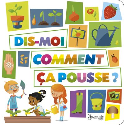 Dis-moi comment ça pousse ?