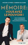 Mémoire : vous avez le pouvoir ! - Tout comprendre pour s'entraîner et développer son potentiel