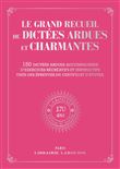 Le Grand recueil de Dictées ardues et charmantes Larousse (170e anniversaire)