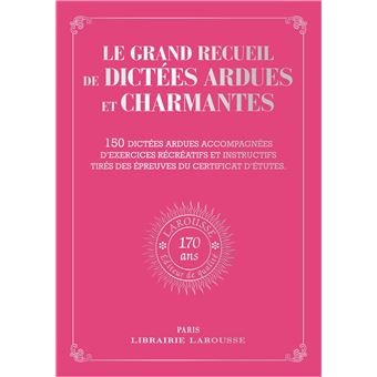 Le Grand recueil de Dictées ardues et charmantes Larousse (170e anniversaire)