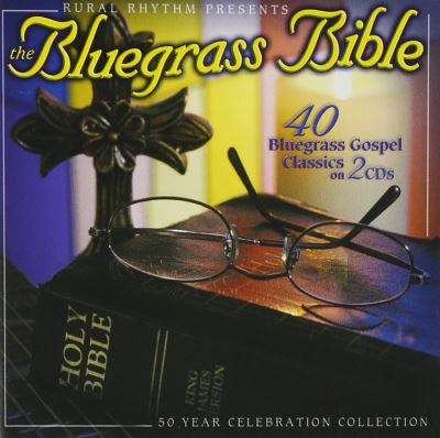 Bluegrass bible 40 bluegrass gospel classics/remasterise