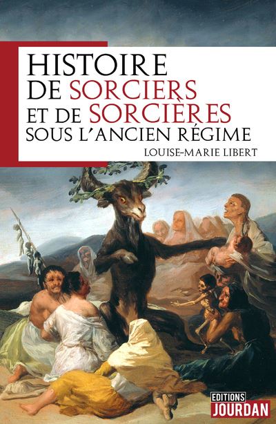 Histoire de sorciers et de sorcières sous l'Ancien régime: Essai historique - Louise-Marie Libert (2019)