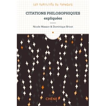 Citations Philosophiques Expliquees Les Subtilites Du Francais Broche Nicole Masson Achat Livre Fnac
