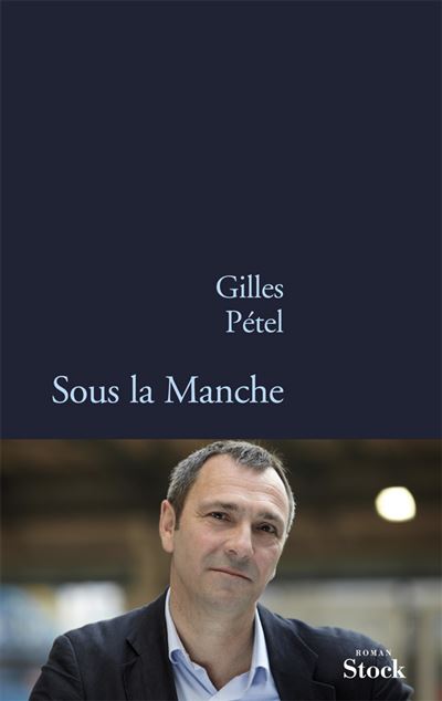 Sous la manche - Gilles Pétel - broché