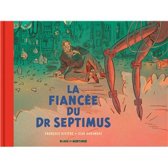 Blake & Mortimer - Hors-série - Tome 11 - La Fiancée du Dr Septimus - Collection Le Nouveau Chapitre