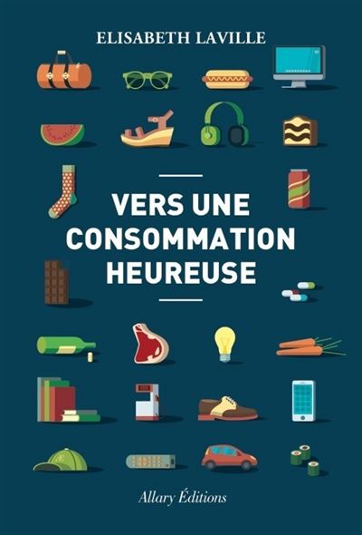 Vers une consommation heureuse : moins consommer, mieux consommer
