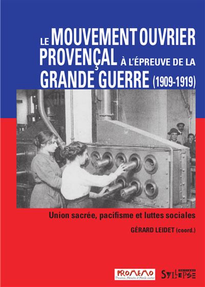 Mouvement ouvrier provencal a l'epreuve de la grande guerre -  Leidet gerard - broché