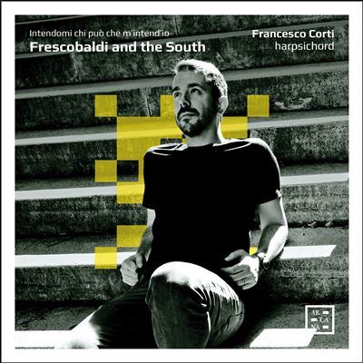 Frescobaldi And The South - Intendomi Chi Può Che M’Intend’Io