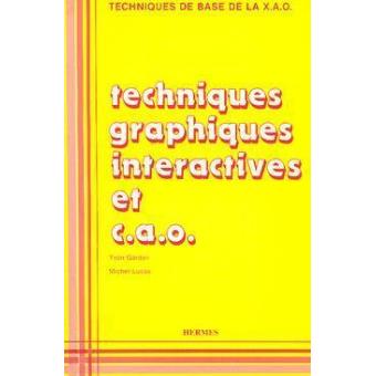 Techniques Graphiques Interactives Et C A O Conception Assist E Par Ordinateur Techniques De