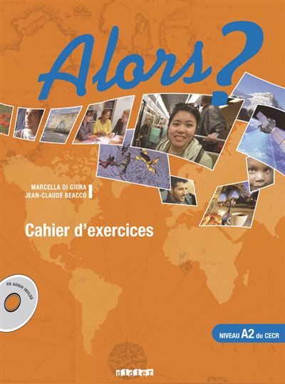 Alors ? niveau A2 du CECR cahier d'exercices