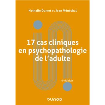 16 Cas Cliniques En Psychopathologie De L Adulte 3eme Edition Broche Nathalie Dumet Jean Menechal Achat Livre Fnac