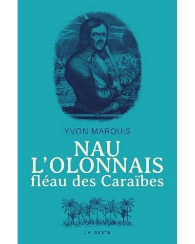 Nau l'Olonnais, fléau des Caraïbes