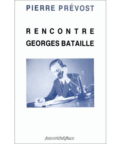 Pierre Prévost rencontre Georges Bataille