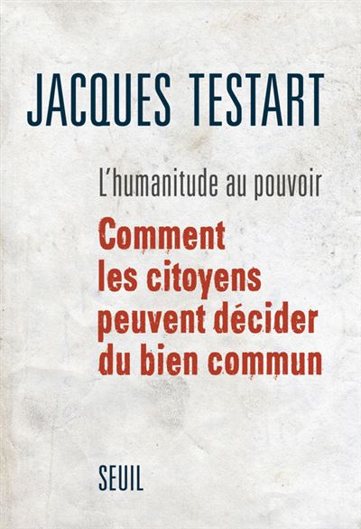 L'Humanitude au pouvoir. Comment les citoyens peuvent décider du bien commun