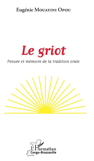 Le griot pensee et memoire de la tradition orale