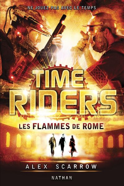 Time Riders 5: Les flammes de Rome - Alex Scarrow - broché