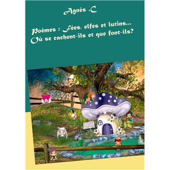 Poèmes : Fées, elfes et lutins...Où se cachent-ils et que font-ils?