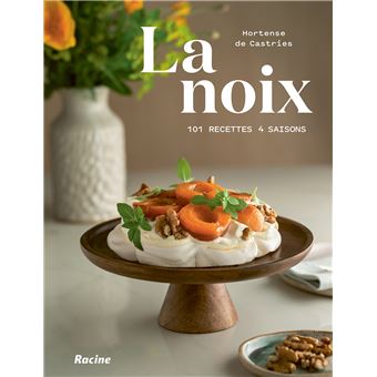 La noix _ 101 recettes 4 saisons