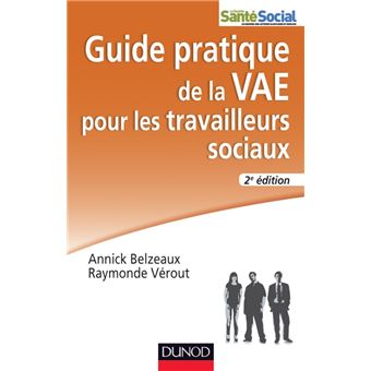 Guide pratique de la VAE pour les travailleurs sociaux 2e dition