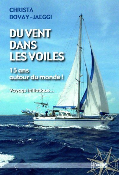 DU VENT DANS LES VOILES 15 ANS AUTOUR DU MONDE VOYAGE INITIA