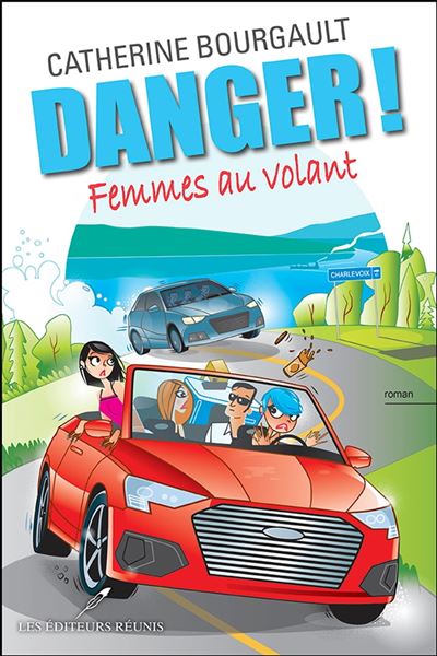 Danger ! Femmes au volant - Catherine Bourgault 5éàé"°