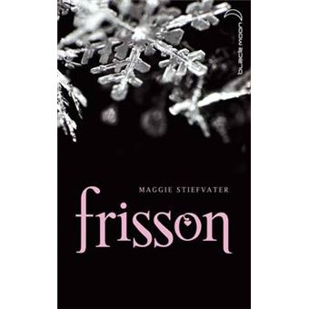 Saga Frisson - Tome 1 - Saga Frisson - Frisson - Maggie Stiefvater ...