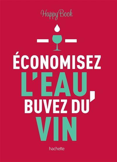 Economisez l'eau buvez du vin