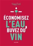 Economisez l'eau, buvez du vin