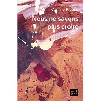 Nous ne savons plus croire