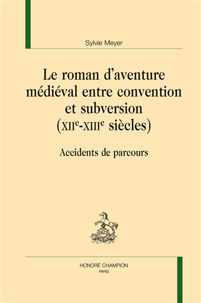 Le roman d'aventure medieval entre convention et subversion