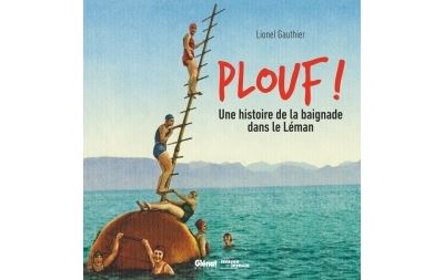 Plouf ! Une histoire de la baignade dans le Léman