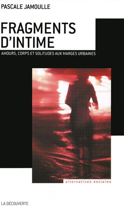 Fragments d'intime amours, corps et solitudes aux marges urbaines - Pascale Jamoulle - broché