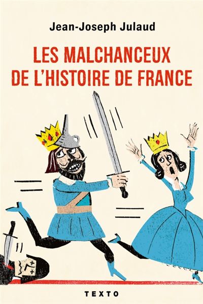 Les malchanceux de l'histoire de France - Jean-Joseph Julaud - Poche