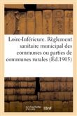 Conseil départemental d'hygiène de la Loire-Inférieure. Règlement sanitaire municipal