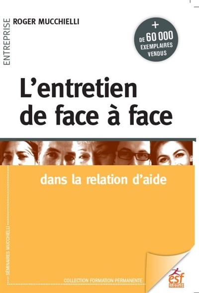 L'entretien de face à face dans la relation d'aide (25ème Ed) - Roger Mucchielli - broché