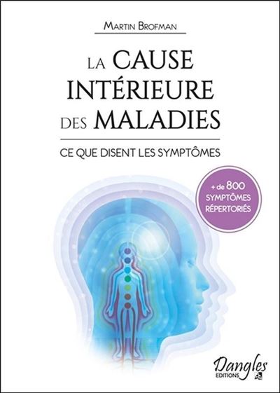La cause intérieure des maladies - Ce que disent les symptômes - + de 800 symptômes répertoriés