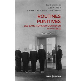 Routines punitives - Les sanctions du quotidien XIXe-XXe siècle