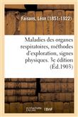 Maladies des organes respiratoires, méthodes d'exploration, signes physiques. 3e édition