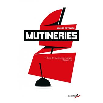 Mutineries - À bord des vaisseaux insurgés (1789-1799)