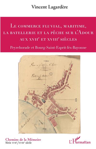 Le commerce fluvial, maritime, la batellerie et la pêche sur l'Adour aux XVIIème et XVIIIème siècles